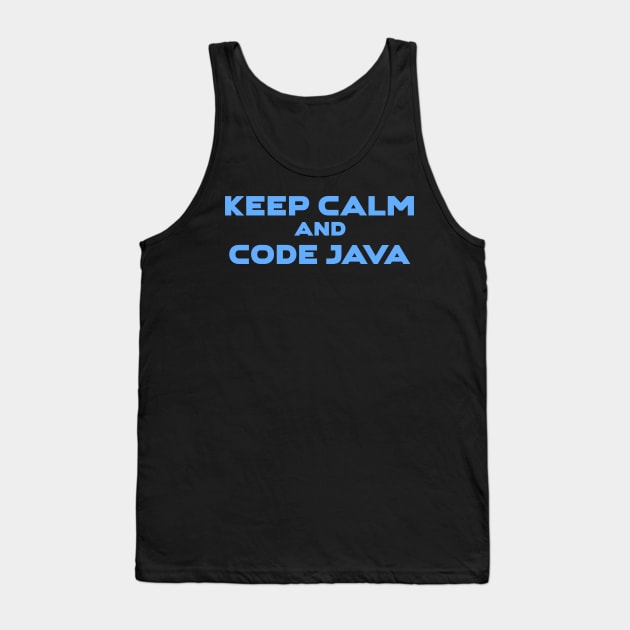 Keep Calm And Code Java Programming Tank Top by Furious Designs